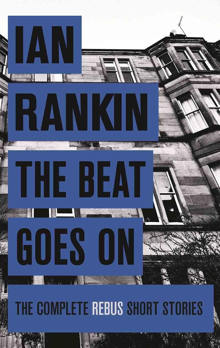 The Beat Goes On: The Complete Rebus Stories (A Rebus Novel)