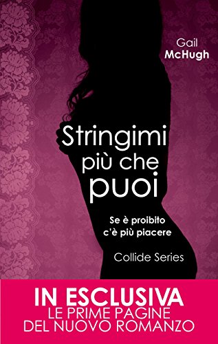 Stringimi pi&ugrave; che puoi (Collide Series Vol. 1) (Italian Edition)