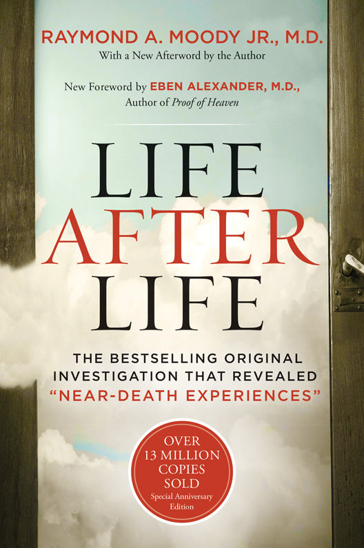 Life After Life: The Bestselling Original Investigation That Revealed &quot;Near-Death Experiences&quot;