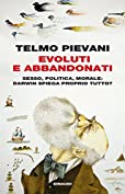 Evoluti e abbandonati: Sesso, politica, morale: Darwin spiega proprio tutto? (Einaudi. Passaggi) (Italian Edition)