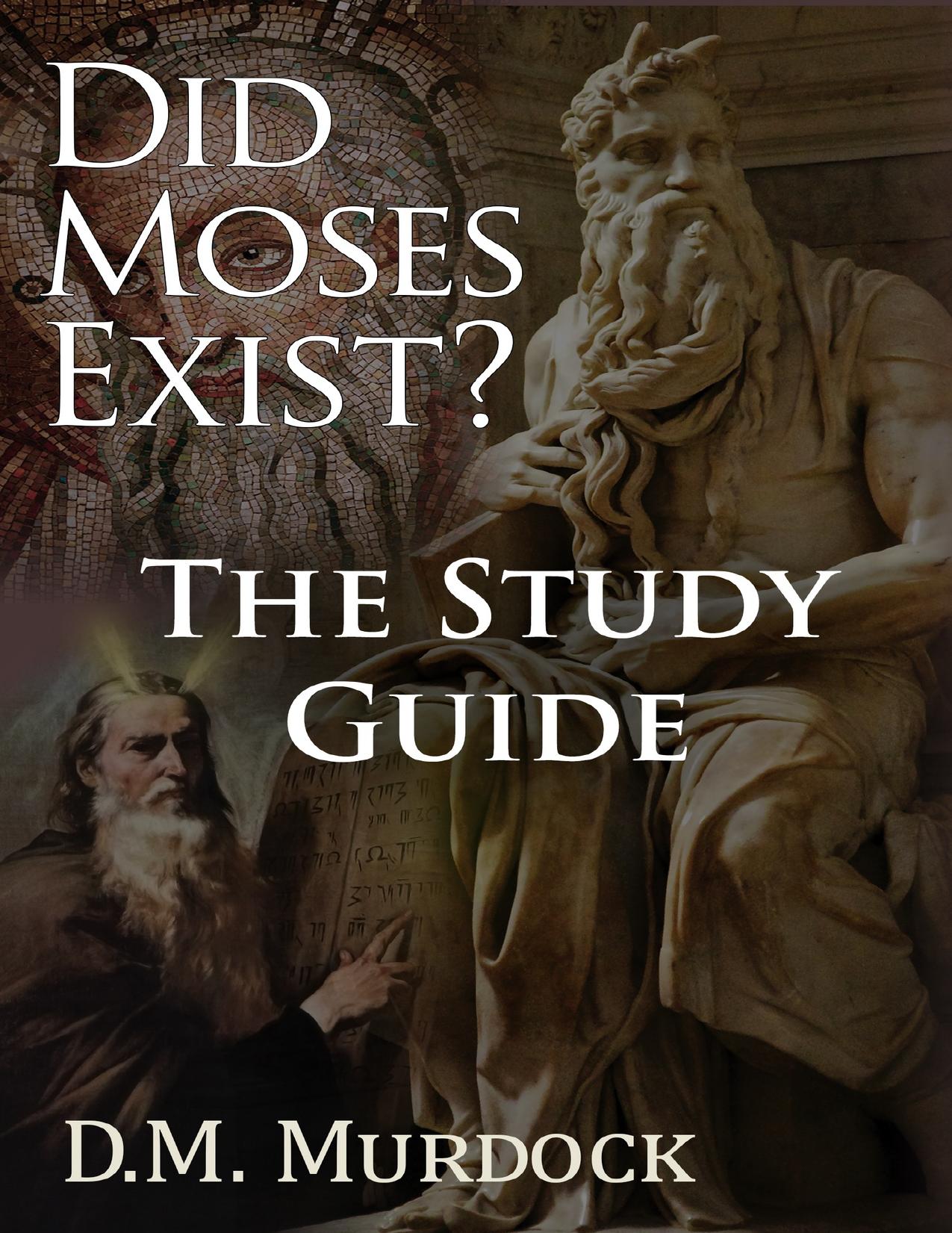 The Study Guide to Did Moses Exist?