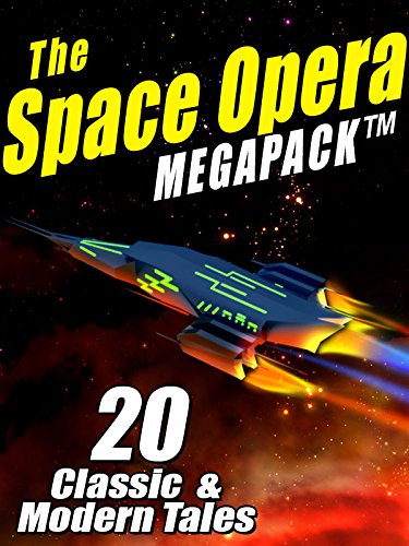 The Space Opera MEGAPACK &reg;: 20 Modern and Classic Science Fiction Tales