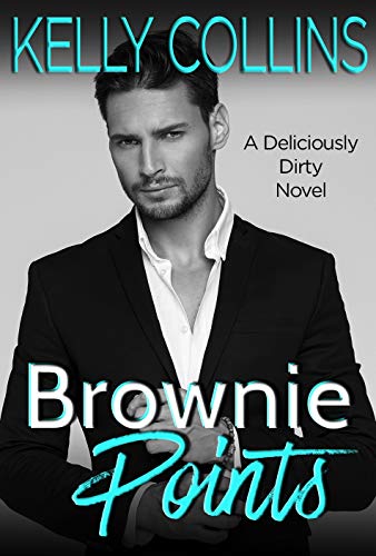 Brownie Points (A Deliciously Dirty Novel Book 2)