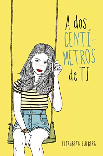 A dos cent&iacute;metros de ti (Spanish Edition)