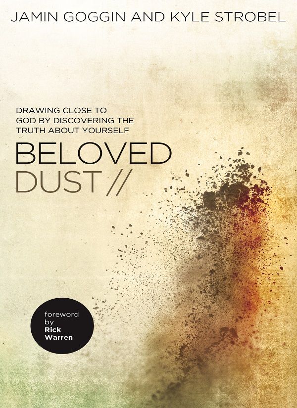 Beloved Dust: Drawing Close to God by Discovering the Truth About Yourself