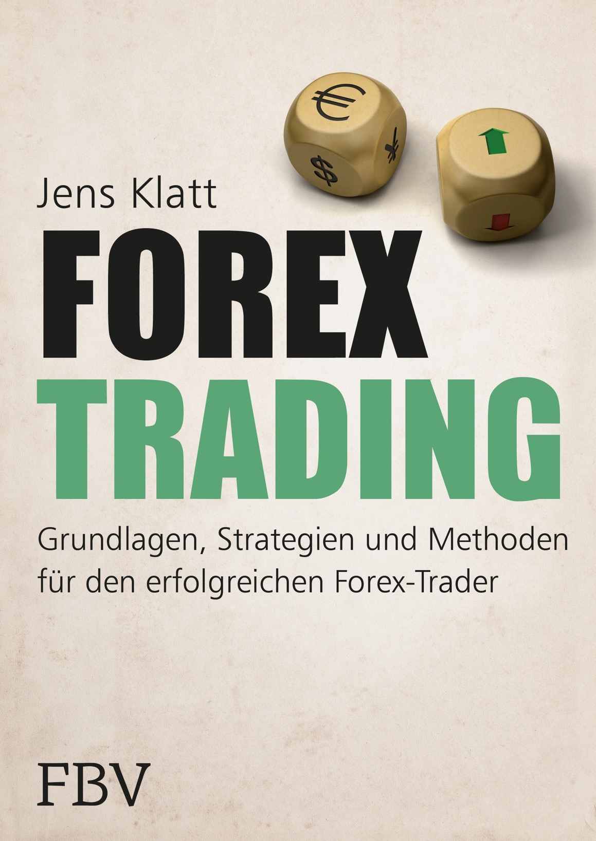 Forex-Trading: Grundlagen, Strategien und Methoden für den erfolgreichen Devisen-Trader (German Edition)