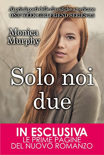 Solo noi due. One Week Girflriend 3.5 (One Week Girlfriend Vol. 4) (Italian Edition)