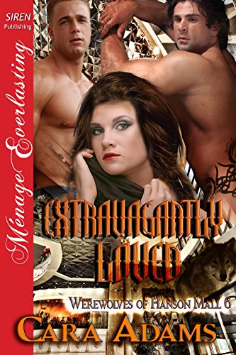 Extravagantly Loved [Werewolves of Hanson Mall 6] (Siren Publishing Menage Everlasting)