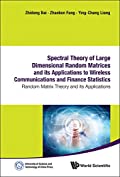 Spectral Theory Of Large Dimensional Random Matrices And Its Applications To Wireless Communications And Finance Statistics: Random Matrix Theory And Its Applications