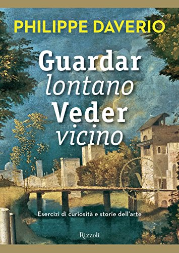 Guardar lontano Veder vicino (VINTAGE): Esercizi di curiosit&agrave; e storie dell'arte (Italian Edition)