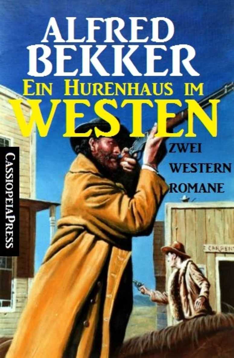 Ein Hurenhaus im Westen - Zwei Western Romane