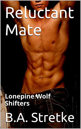 Reluctant Mate: Lonepine Wolf Shifters