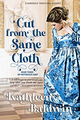 Cut from the Same Cloth: A Humorous Traditional Regency Romance (My Notorious Aunt Book 3)