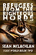 Refugees from the Righteous Horde (Toxic World Book 2)