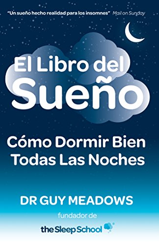 El Libro del Sueno: Como Dormir Bien Todas Las Noches (Spanish Edition)