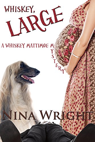 Whiskey, Large (The Whiskey Mattimoe Mystery Series Book 7)