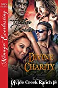 Divine Charity [Divine Creek Ranch 18] (Siren Publishing Menage Everlasting) (The Divine Creek Ranch)