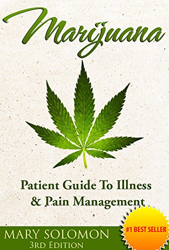 MARIJUANA: Guide To Illness And Pain Management