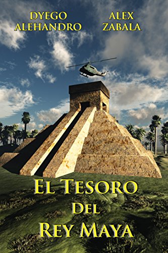 El Tesoro del Rey Maya (Spanish Edition)