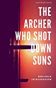 The Archer Who Shot Down Suns: Scale-Bright Stories