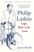 Philip Larkin: Life, Art and Love