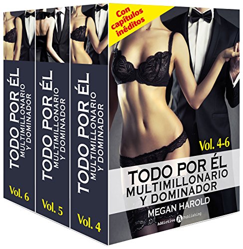 Todo por &eacute;l (Multimillonario y dominador) &ndash; Vol. 4-6 (Todo por &eacute;l (Multimillonario y dominador) Vol n&ordm; 2) (Spanish Edition)