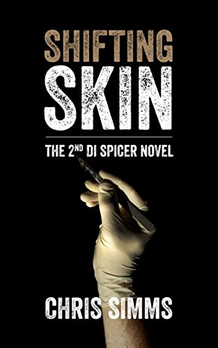 Shifting Skin &ndash; a nerve-racking serial-killer thriller with a surprise twist (Detective Spicer series, book 2)