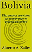 Bolivia: Diez ensayos esenciales para comprender el (Spanish Edition)