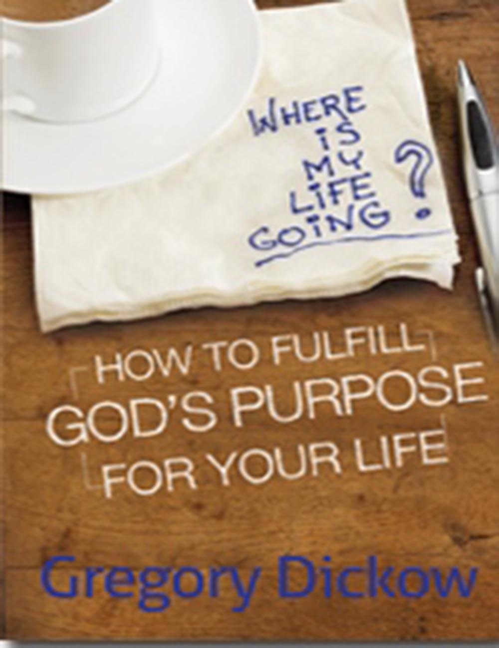 How to Fulfill God's Purpose for Your Life