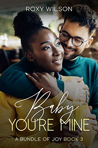 Baby, You're Mine: BWWM Interracial Romance (A Bundle of Joy Book 3)