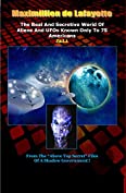 Part 1.The Real And Secretive World Of Aliens And UFOs Known Only To 75 Americans (&ldquo;Above Top Secret&rdquo; Information about Aliens &amp; UFOs)
