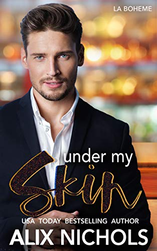 Under My Skin: A Lust-to-Love Romance (La Boh&egrave;me Book 4)