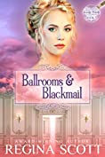 Ballrooms and Blackmail: A Regency Romance Mystery (The Lady Emily Capers Book 3)