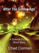 After The Golden Age: A Science Fiction Short Story