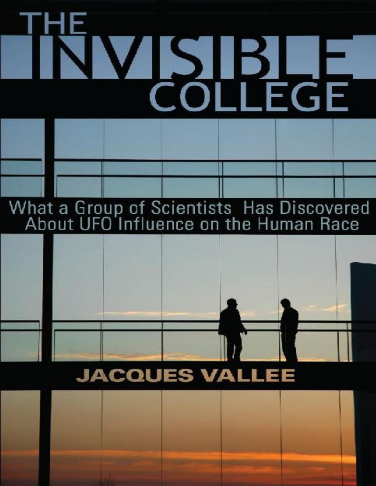 Jacques Vallée - The Invisible College_ What a Group of Scientists Has Discovered About UFO Influences on the Human Race