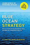 Blue Ocean Strategy, Expanded Edition: How to Create Uncontested Market Space and Make the Competition Irrelevant