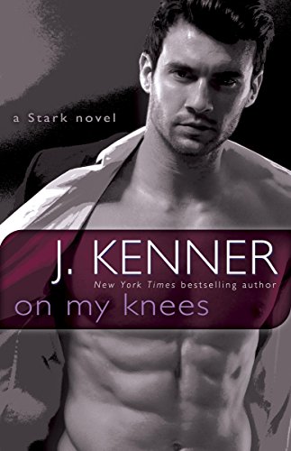 On My Knees: A Stark Novel (Stark International Trilogy Book 2)