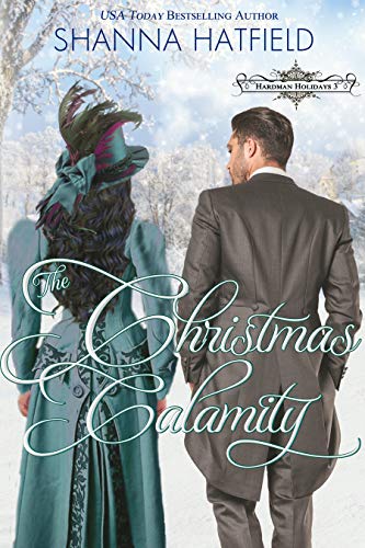 The Christmas Calamity: (A Sweet Victorian Holiday Romance) (Hardman Holidays Book 3)