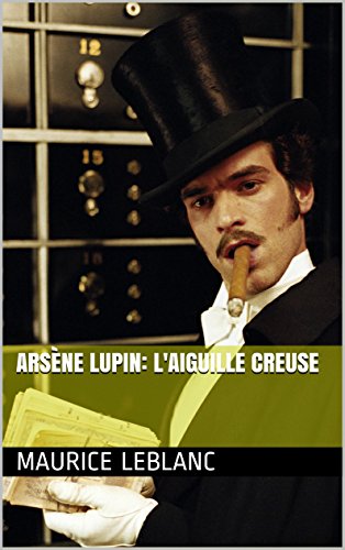 Ars&egrave;ne Lupin: L'Aiguille creuse (French Edition)