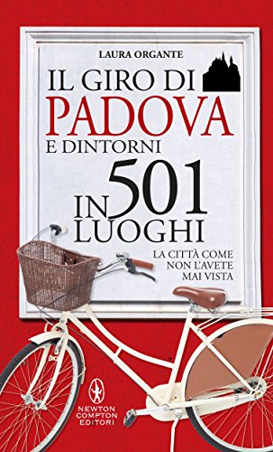 Il giro di Padova e dintorni in 501 luoghi (eNewton Manuali e Guide) (Italian Edition)