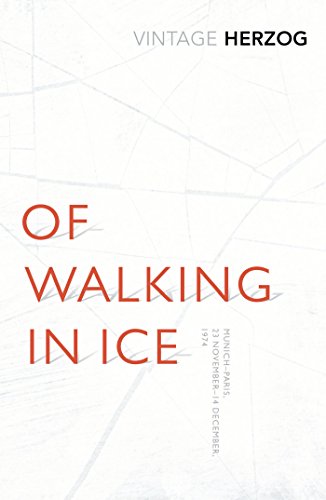 Of Walking In Ice: Munich - Paris: 23 November - 14 December, 1974 (Vintage Classics)