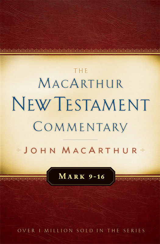 Mark 9-16 MacArthur New Testament Commentary (MacArthur New Testament Commentary Series Book 6)