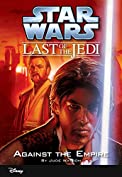Star Wars: The Last of the Jedi: Against the Empire (Volume 8): Book 8 (Disney Chapter Book (ebook))
