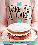 Bake Me a Cake: There's always time for cake (Good Housekeeping)