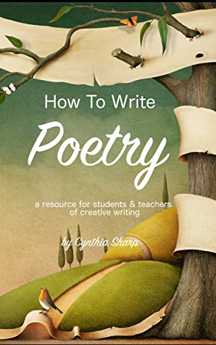 How To Write Poetry: A Resource for Students and Teachers of Creative Writing