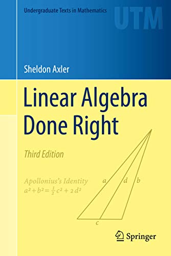 Linear Algebra Done Right (Undergraduate Texts in Mathematics)