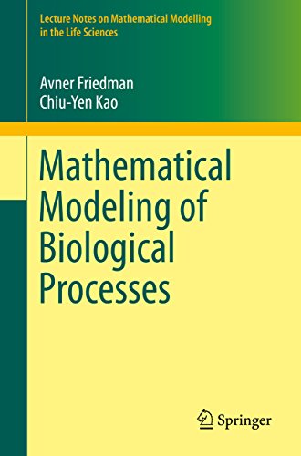 Mathematical Modeling of Biological Processes (Lecture Notes on Mathematical Modelling in the Life Sciences)
