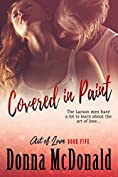 Covered In Paint: A Novel (Art of Love Book 5)