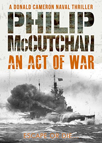 An Act of War (Donald Cameron Naval Thriller Book 4)