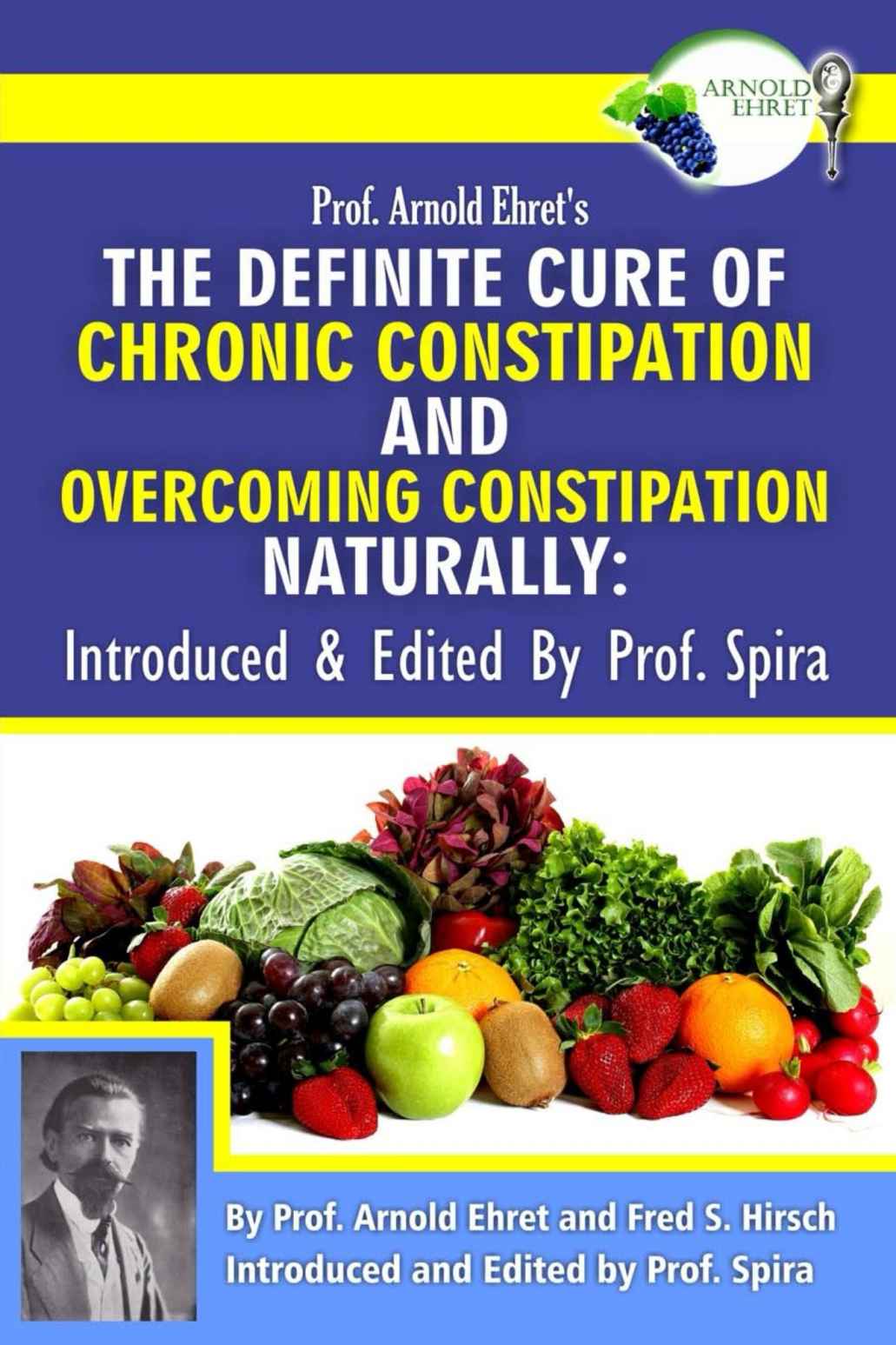 Prof. Arnold Ehret's the Definite Cure of Chronic Constipation and Overcoming Constipation Naturally